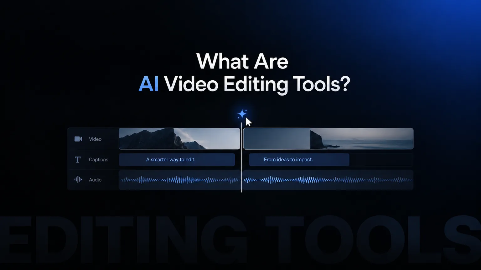The words What Are AI Video Editing Tools above an editing timeline with video, caption and audio tracks, on a deep blue gradient