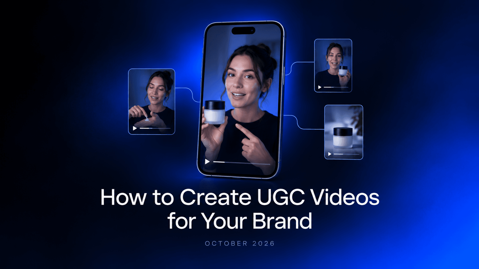 How to Create UGC Videos for Your Brand (Oct 2026)